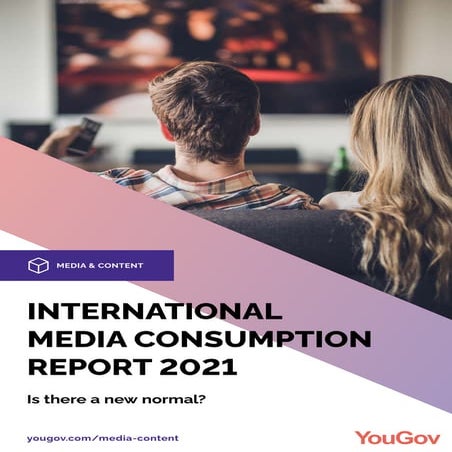 You gov global-media-consumption-report-2021