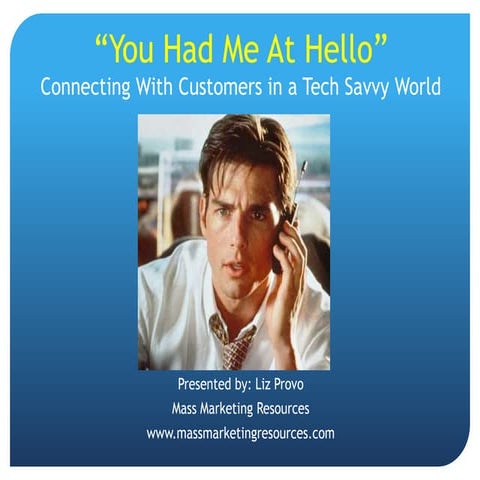 You Had Me At Hello - Connecting With Customers in a Tech Savvy World