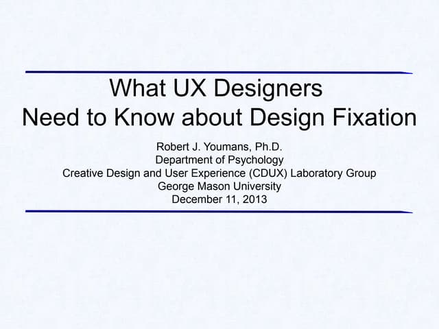 Design Fixation for UX Professionals in 10 Minutes or Less! (Dec. 11, 2013)