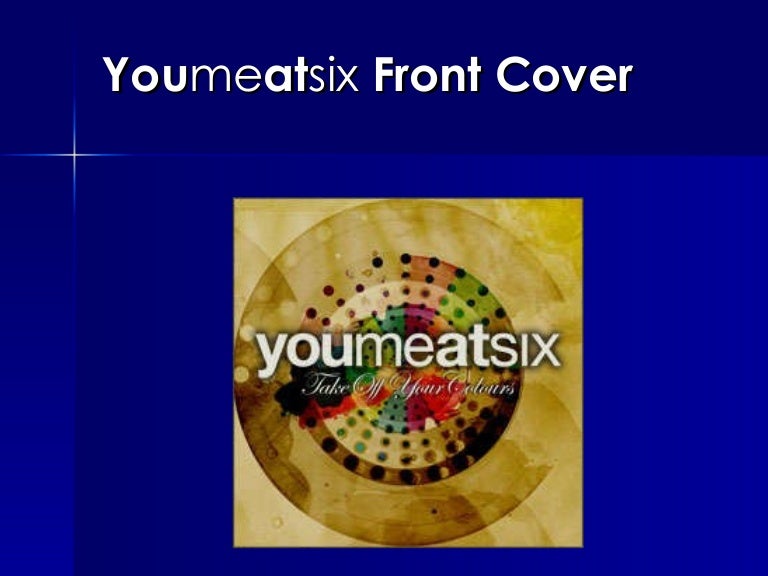 Youmeatsix Take Off Your Colours