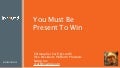 You Must Be Present To Win