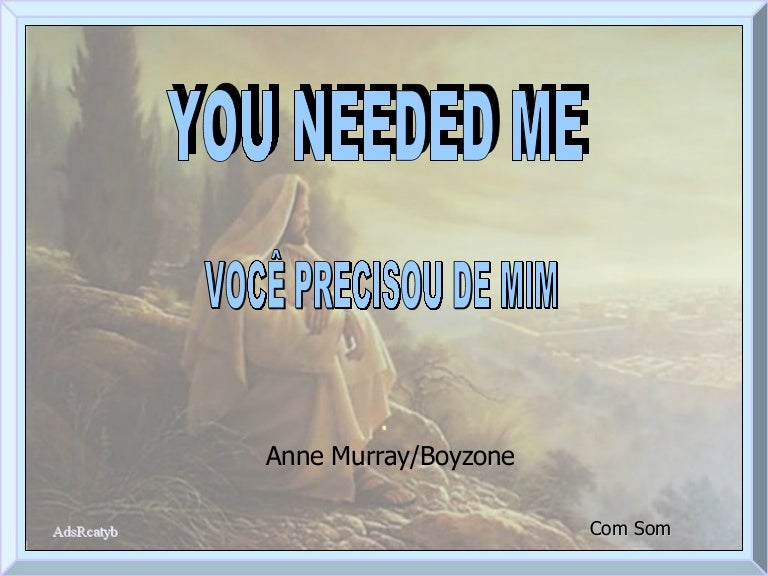 u_needed_me_
