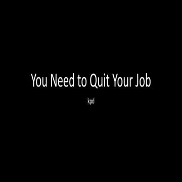 You Need To Quit Your Job