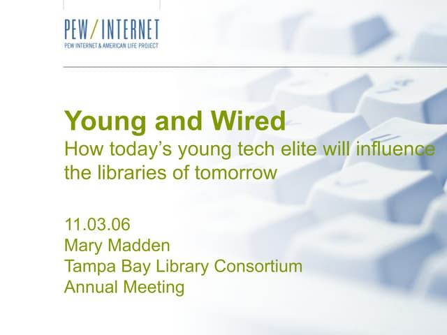 Young and Wired: How today's young tech elite will influence the libraries of...