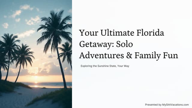 Your Ultimate Florida Getaway: Solo Adventures & Family Fun | PDF