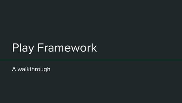 Play framework : A Walkthrough
