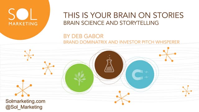 Your brain on stories  - Deb Gabor of Sol Marketing