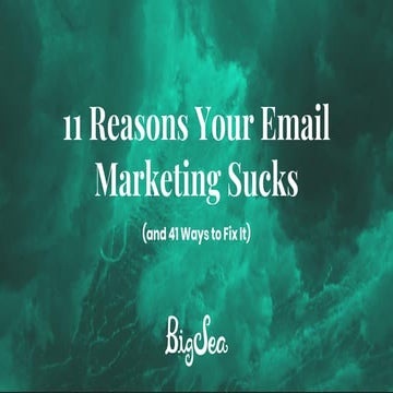 11 Reasons Your Email Marketing Sucks — and 41 Ways to Fix It