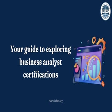 Your guide to exploring business analyst certifications | IABAC