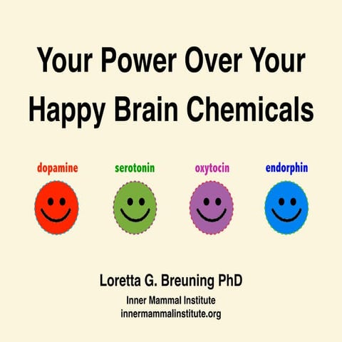 Your happy brain chemicals: dopamine, serotonin, oxytocin, and endorphin 