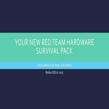 Security Risk Advisors - BSides NOLA 2017 - Your New Red Team Hardware Surviv...