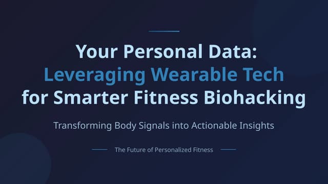 Your Personal Data: Leveraging Wearable Tech for Smarter Fitness & Biohacking
