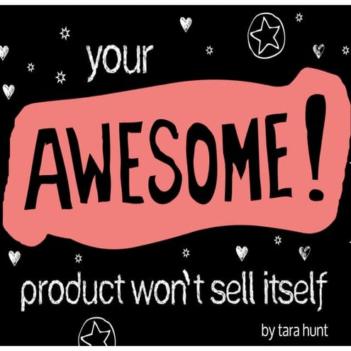Your Awesome Product Won't Sell Itself