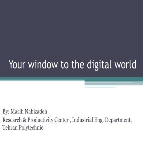 Your window to the digital world
