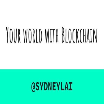 Your World With Blockchain