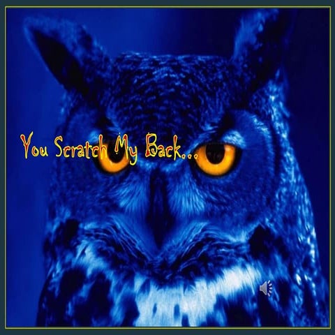 You scratch my back...