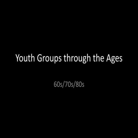 Youth groups through the ages presentation