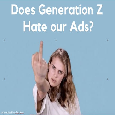 Does Generation Z hate our ads? 