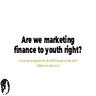 Youth marketing module for BFSI brands
