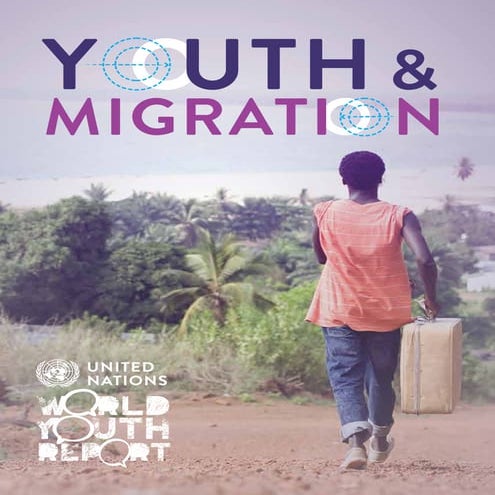 The World Youth Report 2013 - Youth Migration and Development