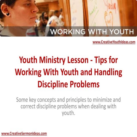 Youth Ministry Lesson - Tips for Working With Youth and Handling Discipline P...
