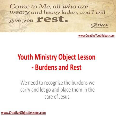 Youth Ministry Object Lesson - Burdens and Rest