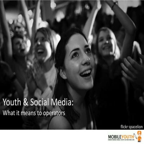 (mobileYouth) Youth and social media: What does it mean to mobile operators?