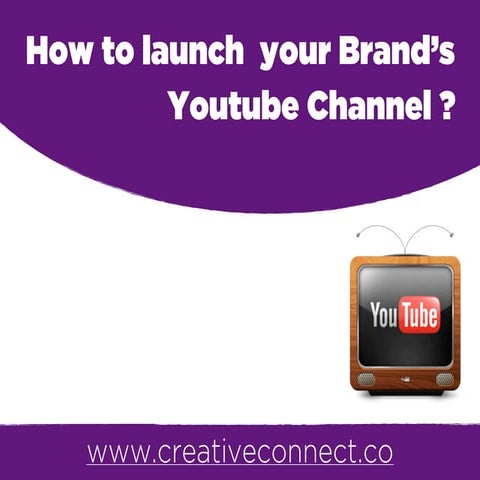 How to launch your Brand's Youtube channel