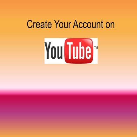 Youtube Create Your Account Pptx