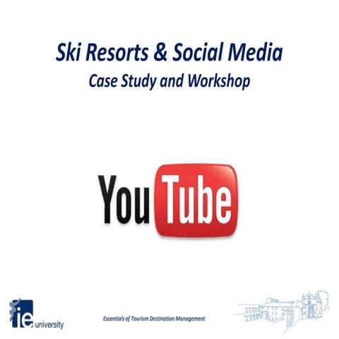 Mod. 8 CS (2): Ski Resorts & Social Media. YouTube Case Study and Workshop