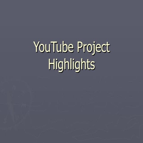 You Tube Project Highlights