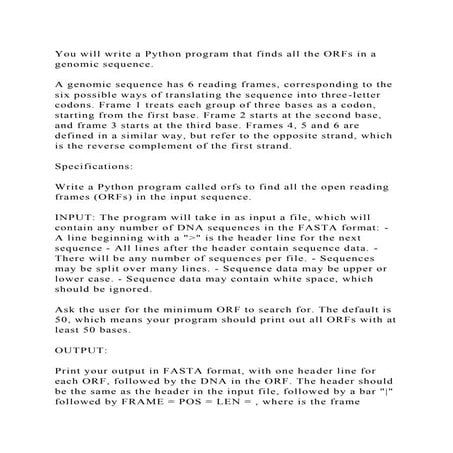 You will write a Python program that finds all the ORFs in a genomic | DOCX