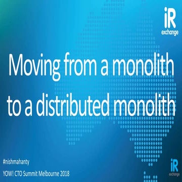 Moving from a Monolith to distributed Monolith