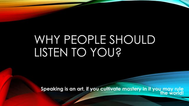 Why People should listen to you?