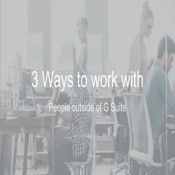 3 Ways to work with People outside of G Suite