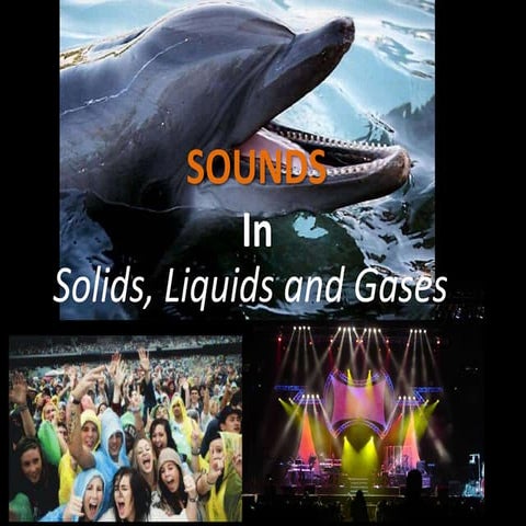 SOUNDS in solids, liquids and gases