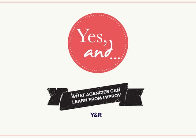 "Yes, and...": What Agencies Can Learn from Improv
