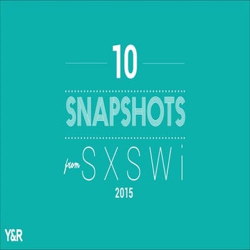 Y&R: 10 Snapshots from SXSWi 2015