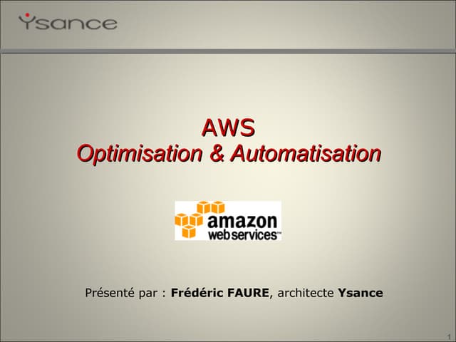 Amazon Web Services User Group - France - 3 mai 2010 - Optimisation et Automa...