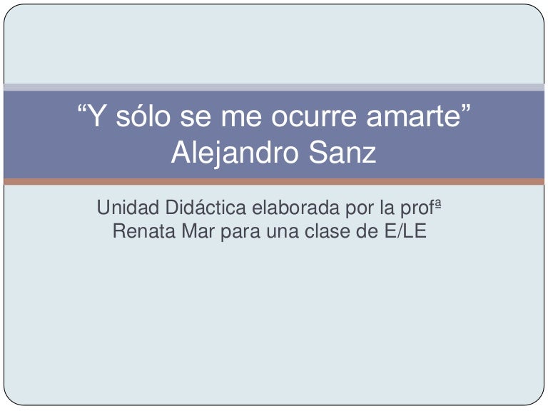 Y Solo Se Me Ocurre Amarte Alejandro Sanz