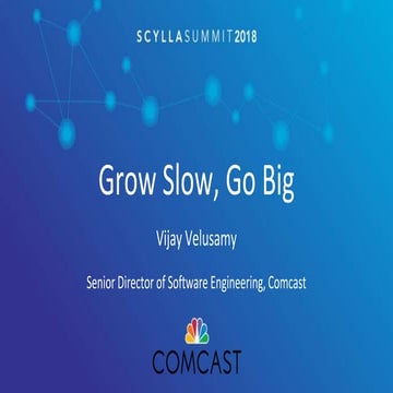 Scylla Summit 2018: Grow small, Get big — Experiences with Scylla