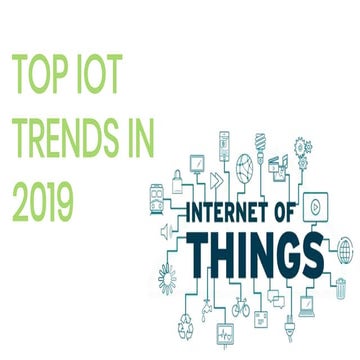 Top io t trends in 2019