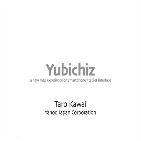 Yubichiz - a new map experience on smartphone / tablet interface