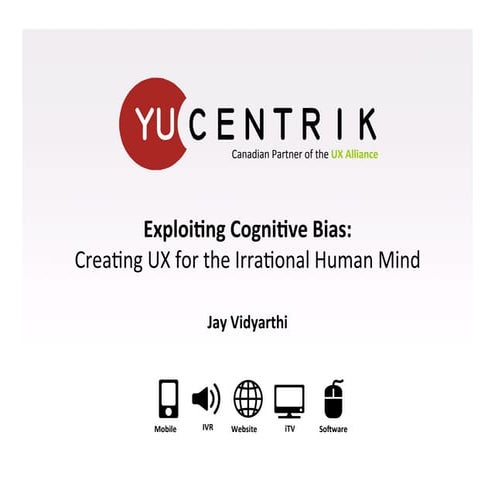 Expoiting Cognitive Biais - Creating UX for the Irrational Human Mind