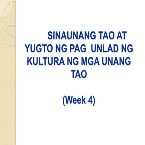 Yugto ng Kultura ng Sinaunang Tao (Week 4).pptx