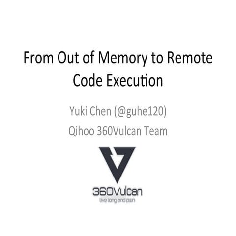 Yuki chen from_out_of_memory_to_remote_code_execution_pac_sec2017_final