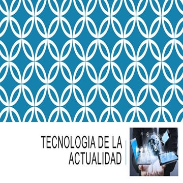 LA TECNOLOGIA EN LA ACTUALIDAD