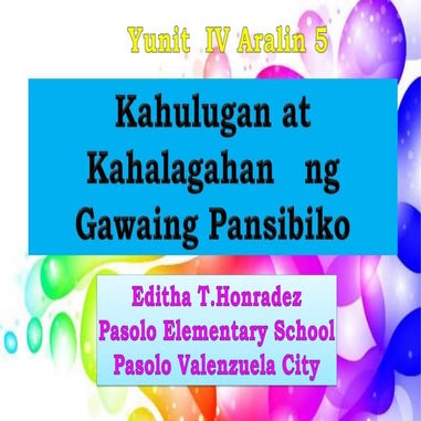 Yunit iv aralin 5 kahulugan at kahalagahan   ng gawaing pansibiko