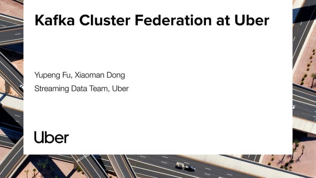 Kafka Cluster Federation at Uber (Yupeng Fui & Xiaoman Dong, Uber) Kafka Summ...