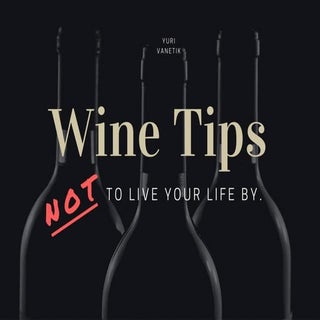 Wine Rules NOT To Live Your Life By...